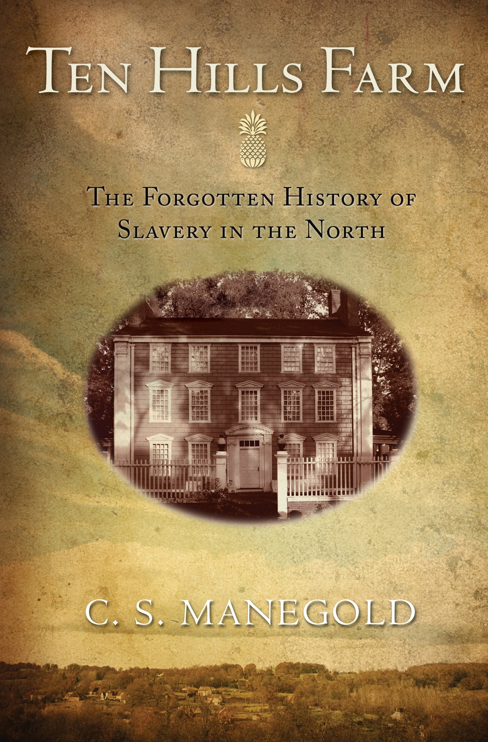 Ten Hills Farm: The Forgotten History of Slavery in the North,Used