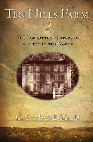 Ten Hills Farm: The Forgotten History of Slavery in the North,Used