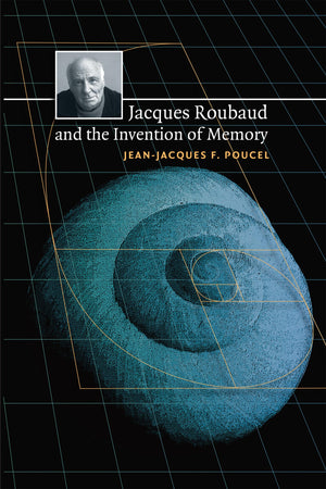 Jacques Roubaud And The Invention Of Memory (North Carolina Studies In The Romance Languages And Literatures, 285),New