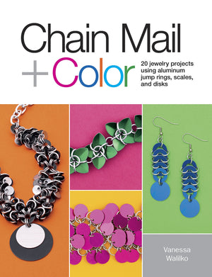 Chain Mail + Color: 20 Jewelry Projects Using Aluminum Jump Rings, Scales, and Disks,Used
