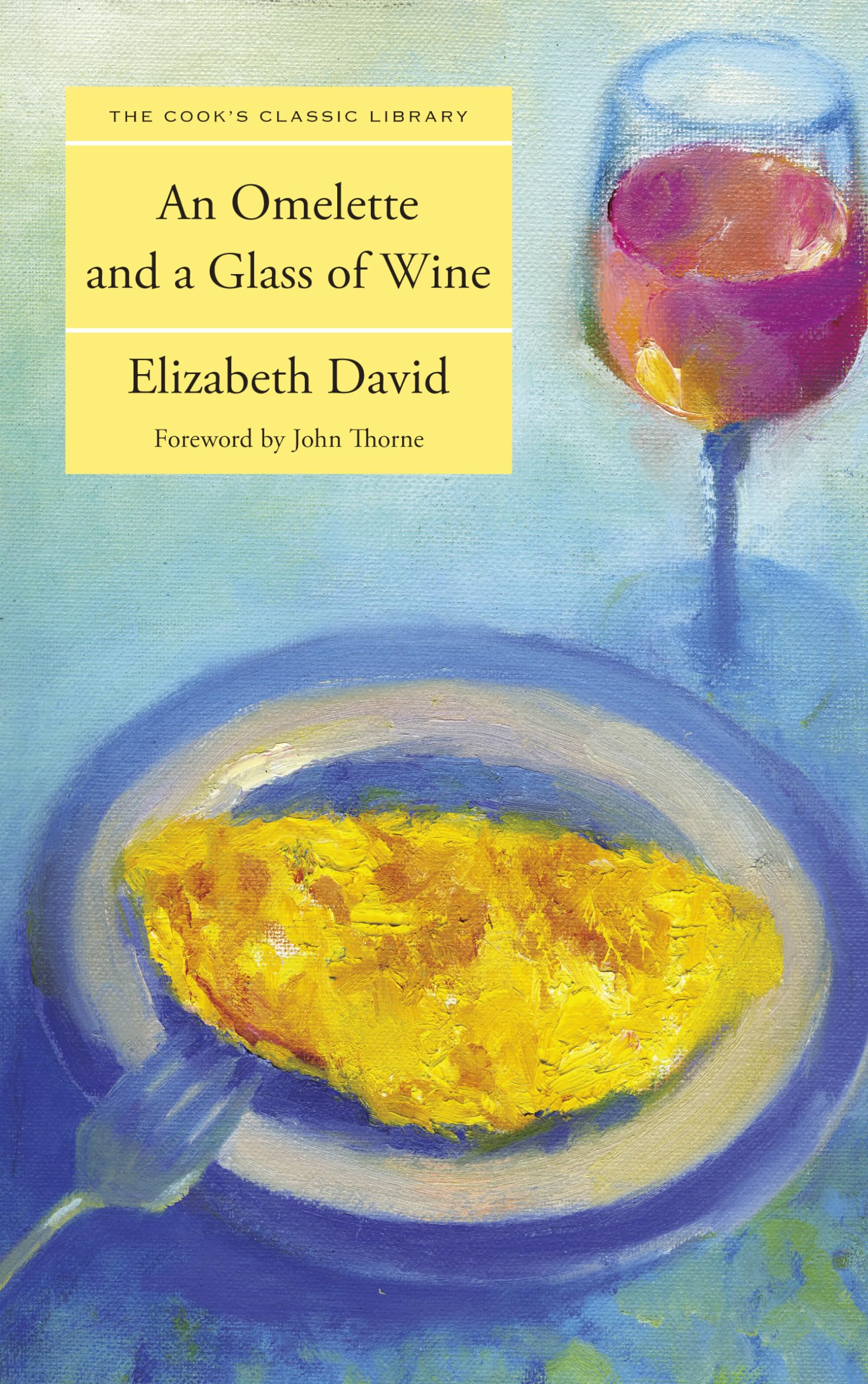 Omelette And A Glass Of Wine (Cook'S Classic Library)
