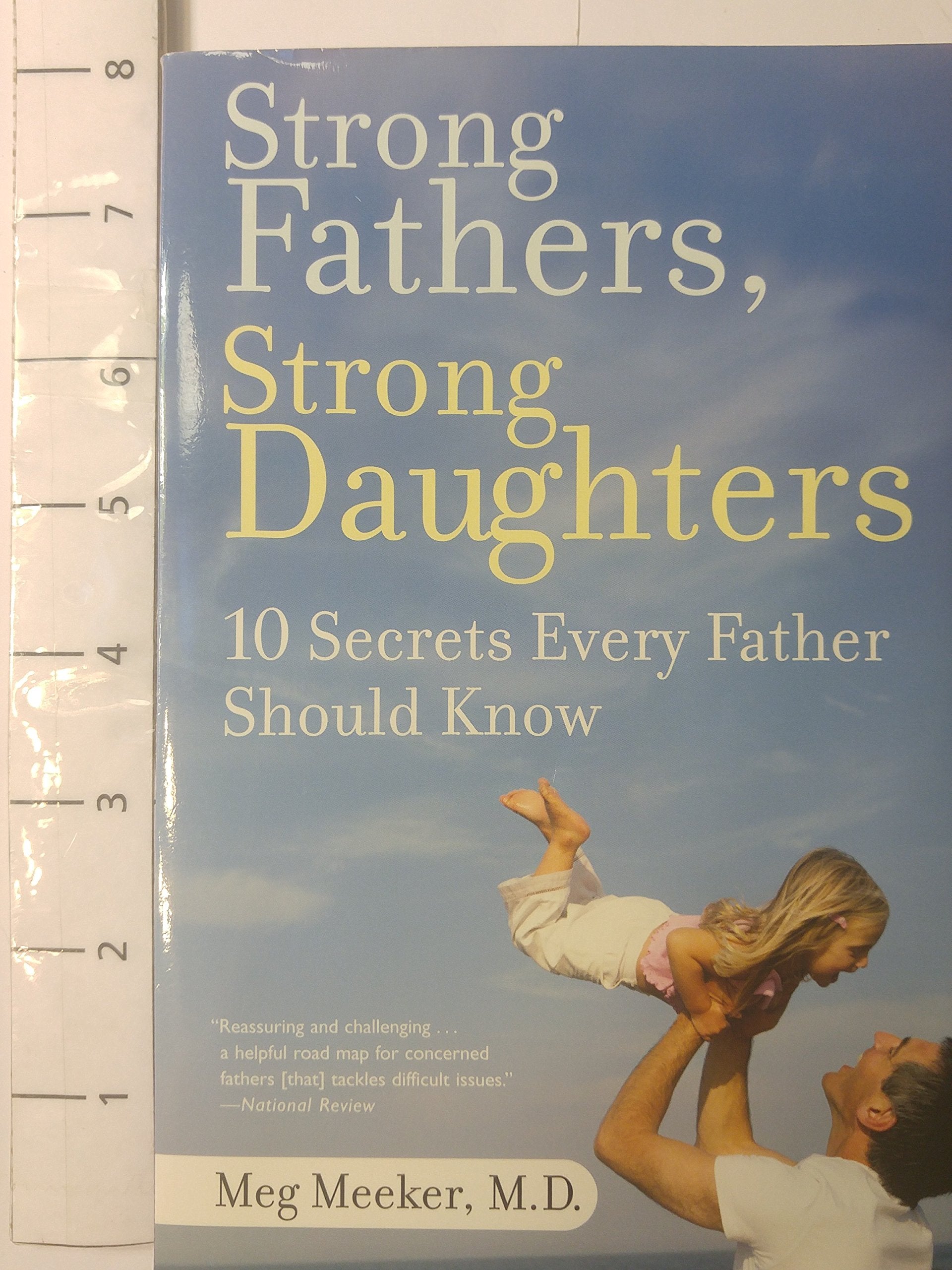 Strong Fathers, Strong Daughters: 10 Secrets Every Father Should Know,New