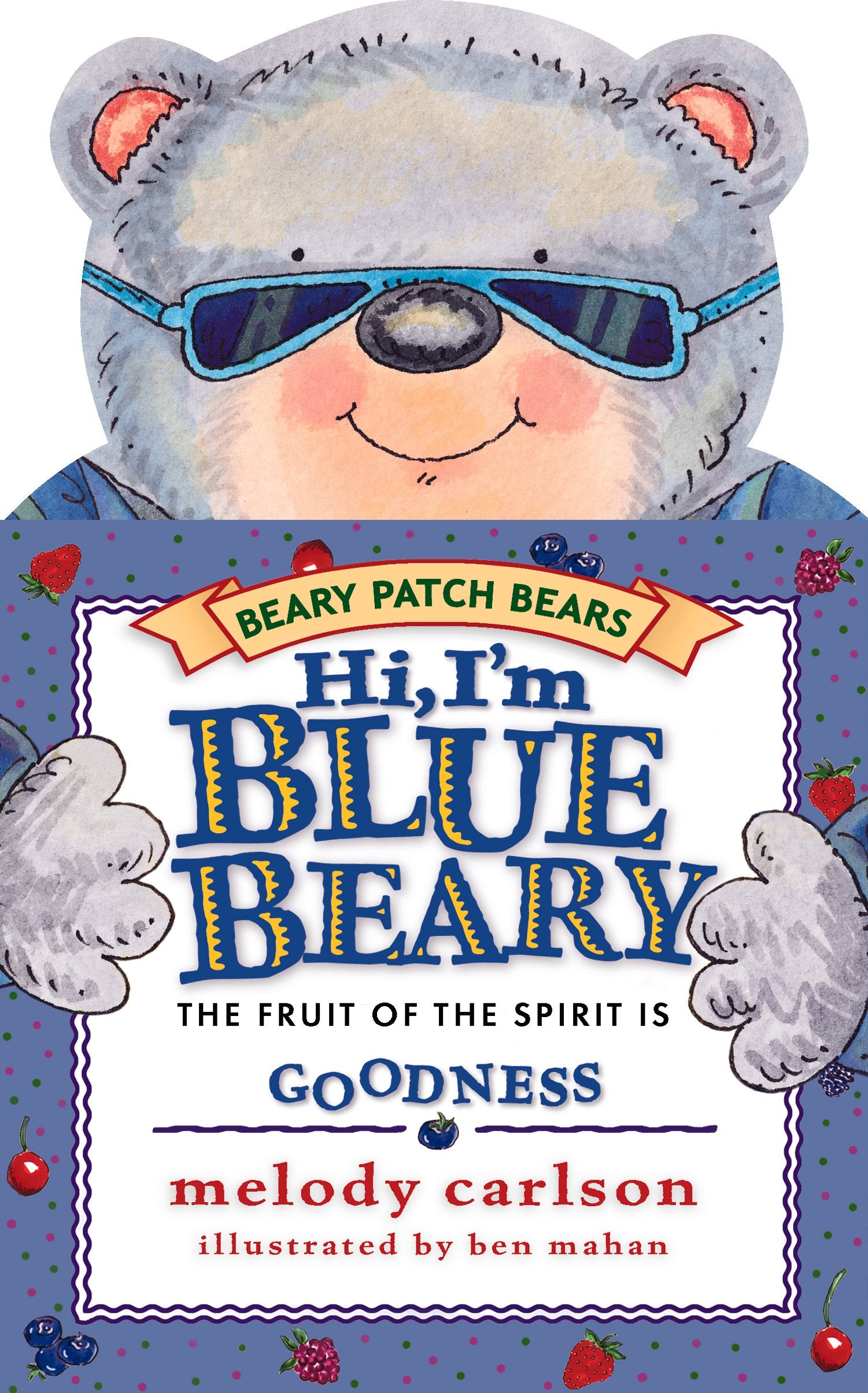 Hi, I'm Bluebeary: The Fruit of the Spirit Is Goodness (Beary Patch Bears),Used