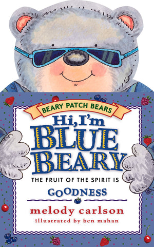 Hi, I'm Bluebeary: The Fruit of the Spirit Is Goodness (Beary Patch Bears),Used
