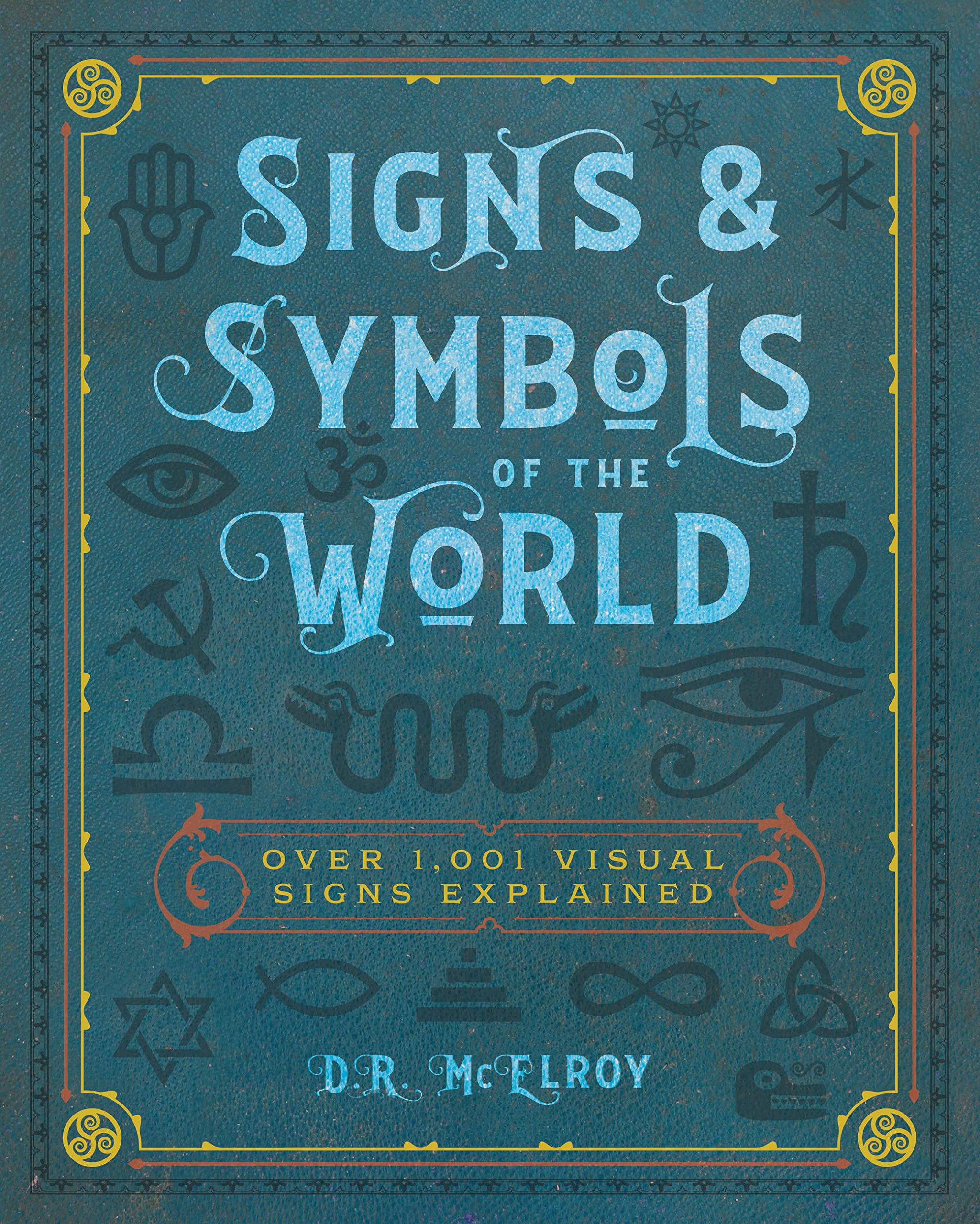 Signs & Symbols of the World: Over 1,001 Visual Signs Explained (Volume 4) (Complete Illustrated Encyclopedia, 4),Used