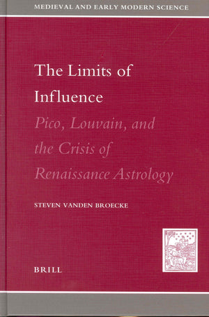 The Limits of Influence: Pico, Louvain, and the Crisis of Renaissance Astrology (MEDIEVAL AND EARLY MODERN SCIENCE),Used