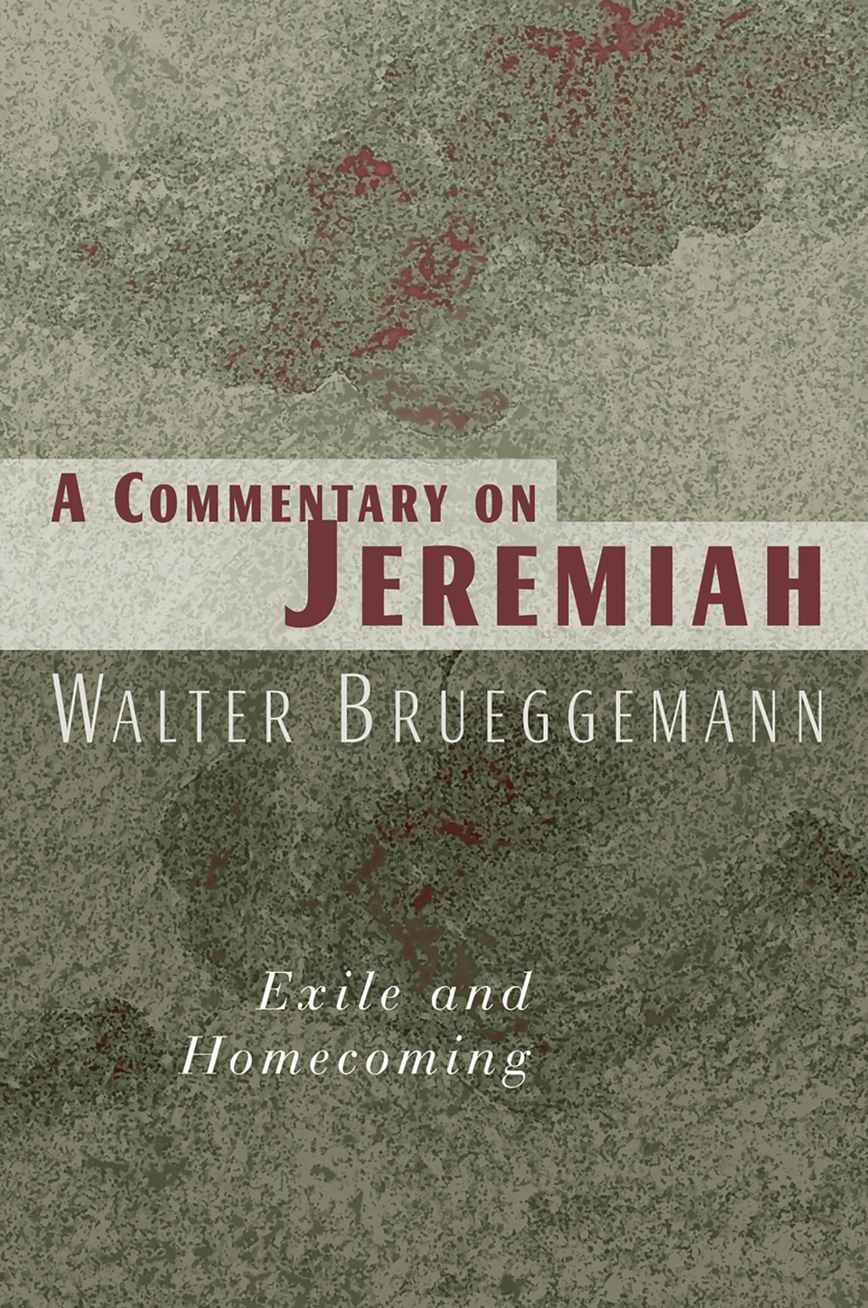 A Commentary On Jeremiah: Exile And Homecoming