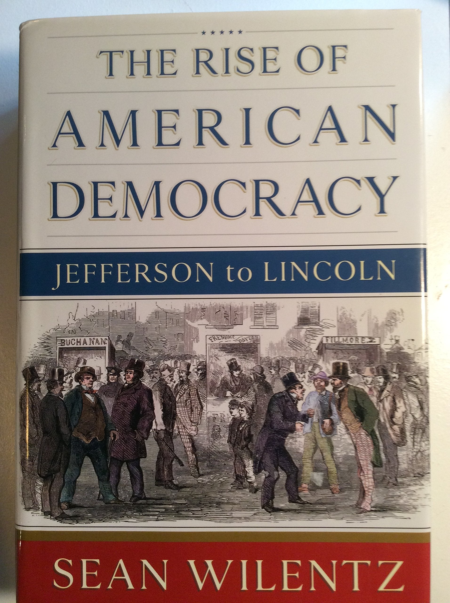 The Rise Of American Democracy: Jefferson To Lincoln-new,New