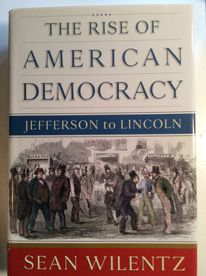 The Rise Of American Democracy: Jefferson To Lincoln-new,New