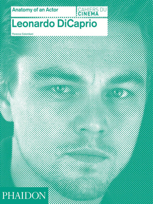 Leonardo Dicaprio (Anatomy Of An Actor)
