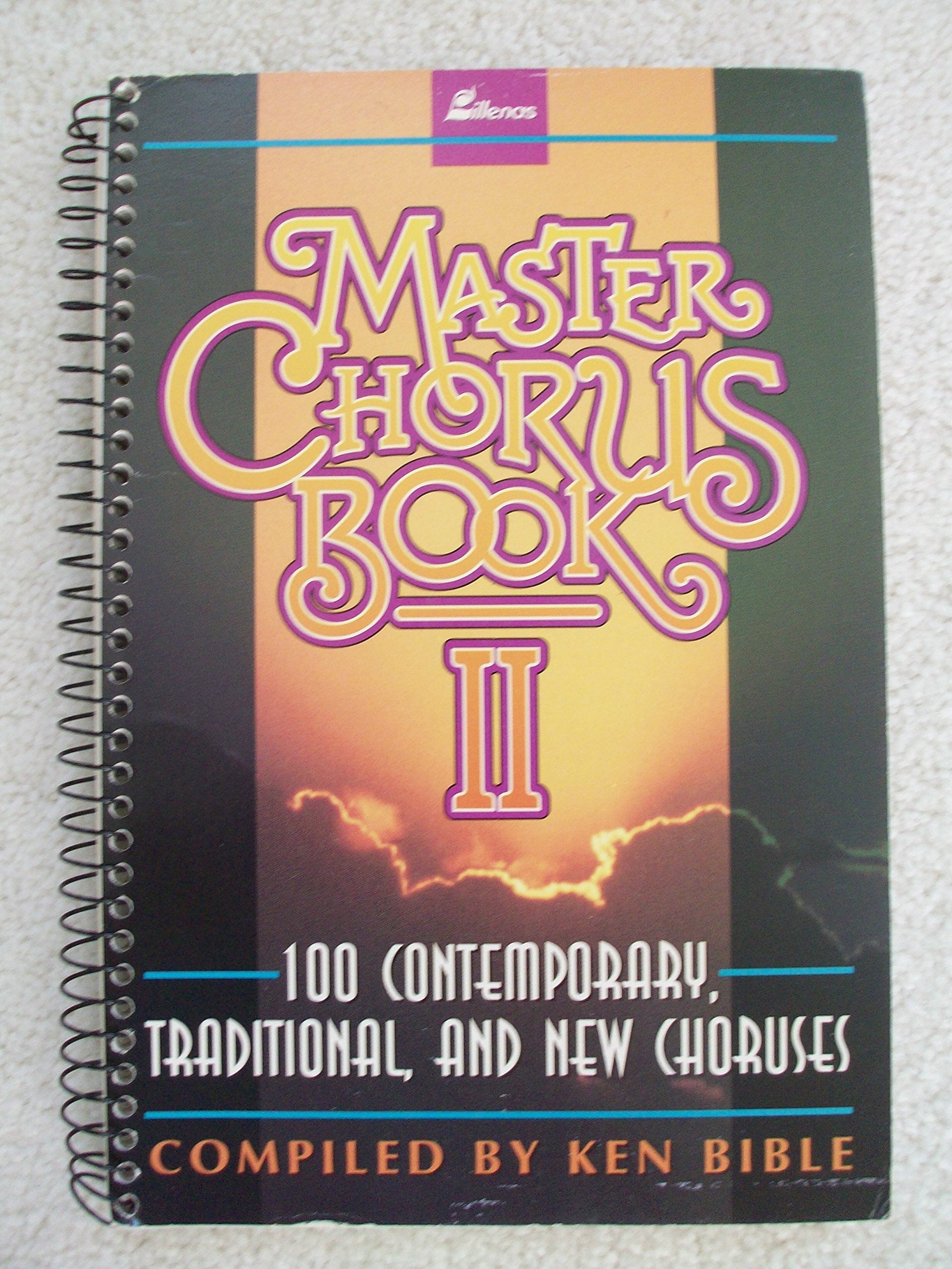 Master Chorus Book II: 100 Contemporary, Traditional, and New Choruses,New