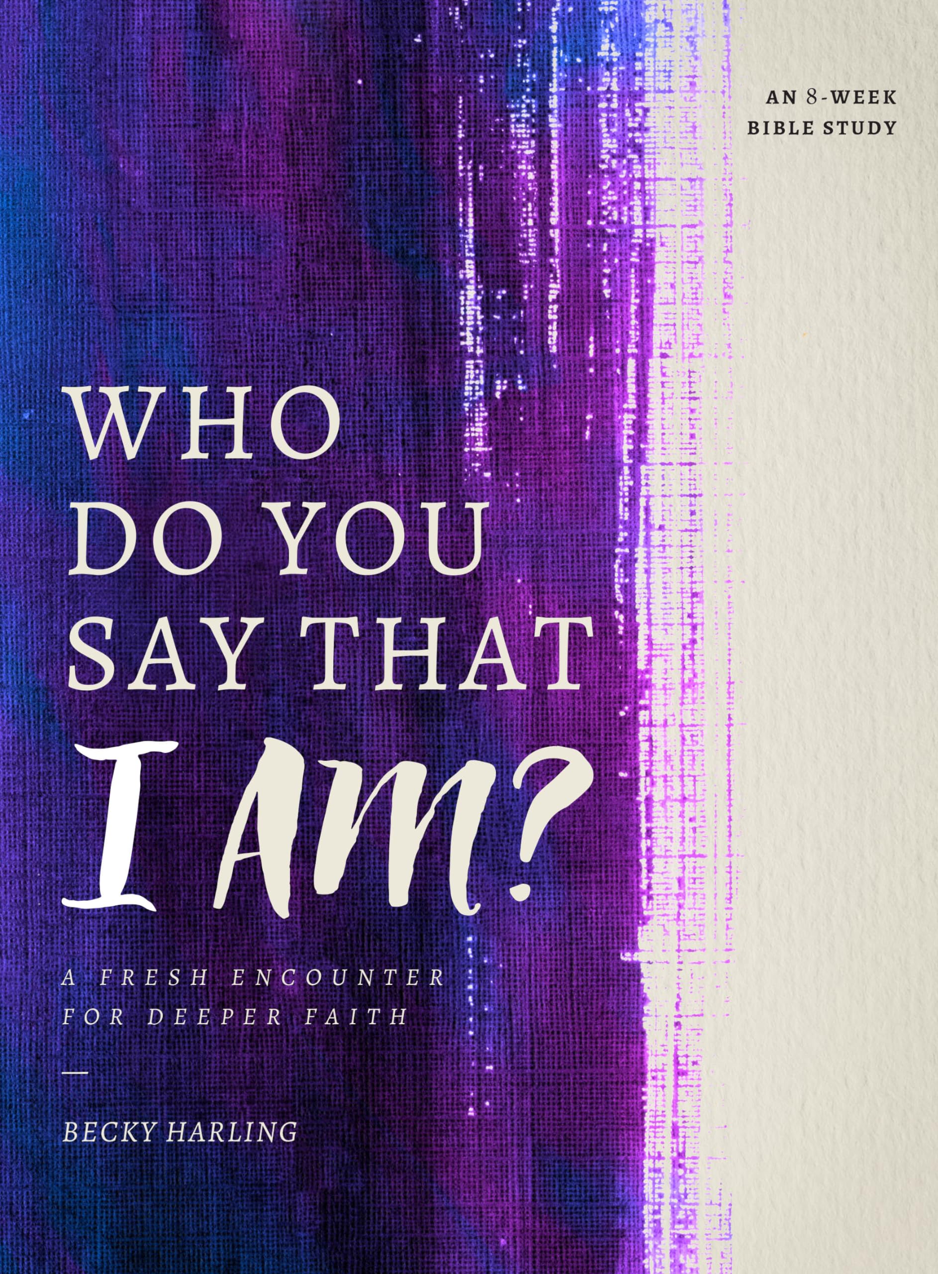 Who Do You Say That I Am?: A Fresh Encounter For Deeper Faith,New