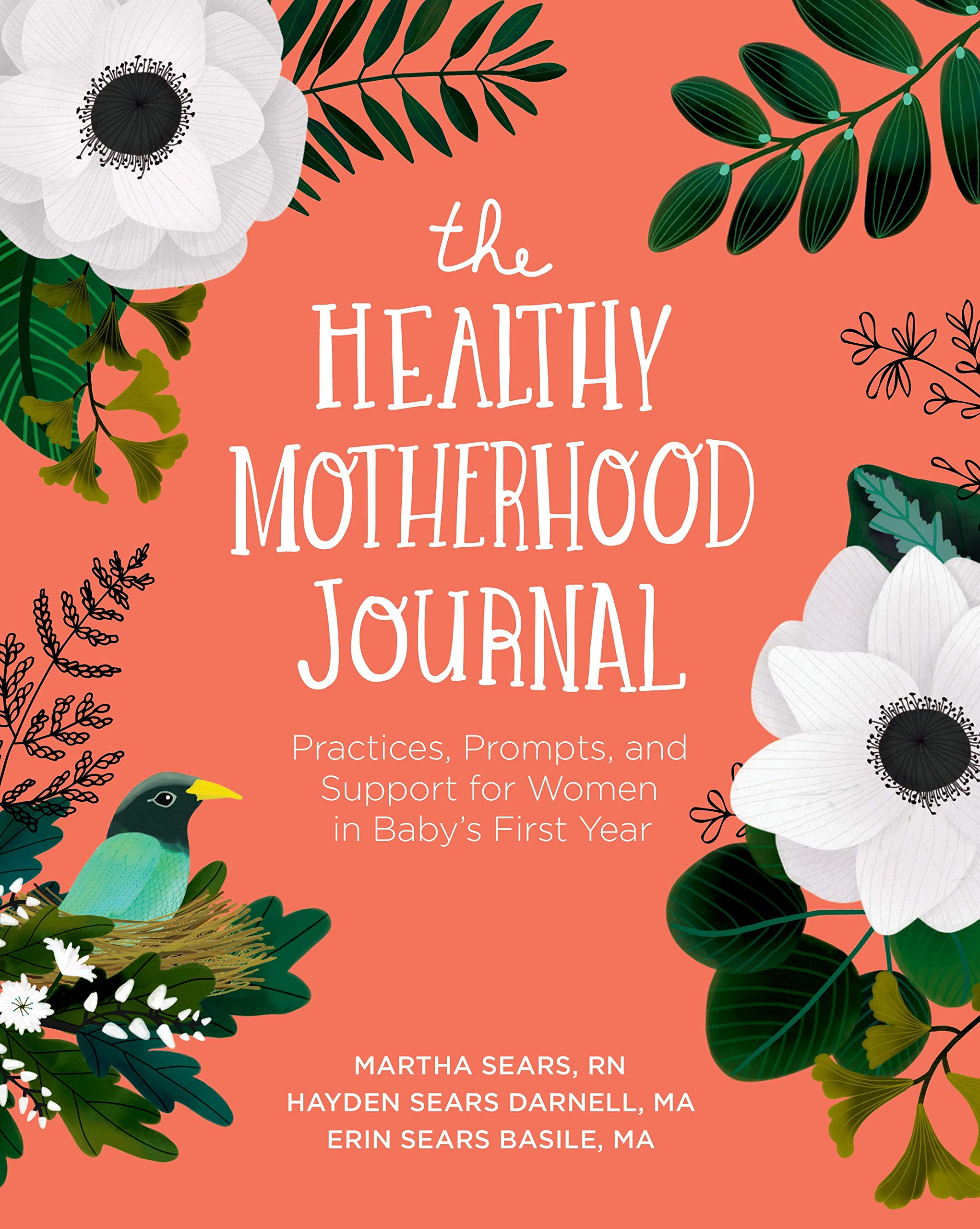 The Healthy Motherhood Journal: Practices, Prompts, And Support For Women In Baby'S First Year