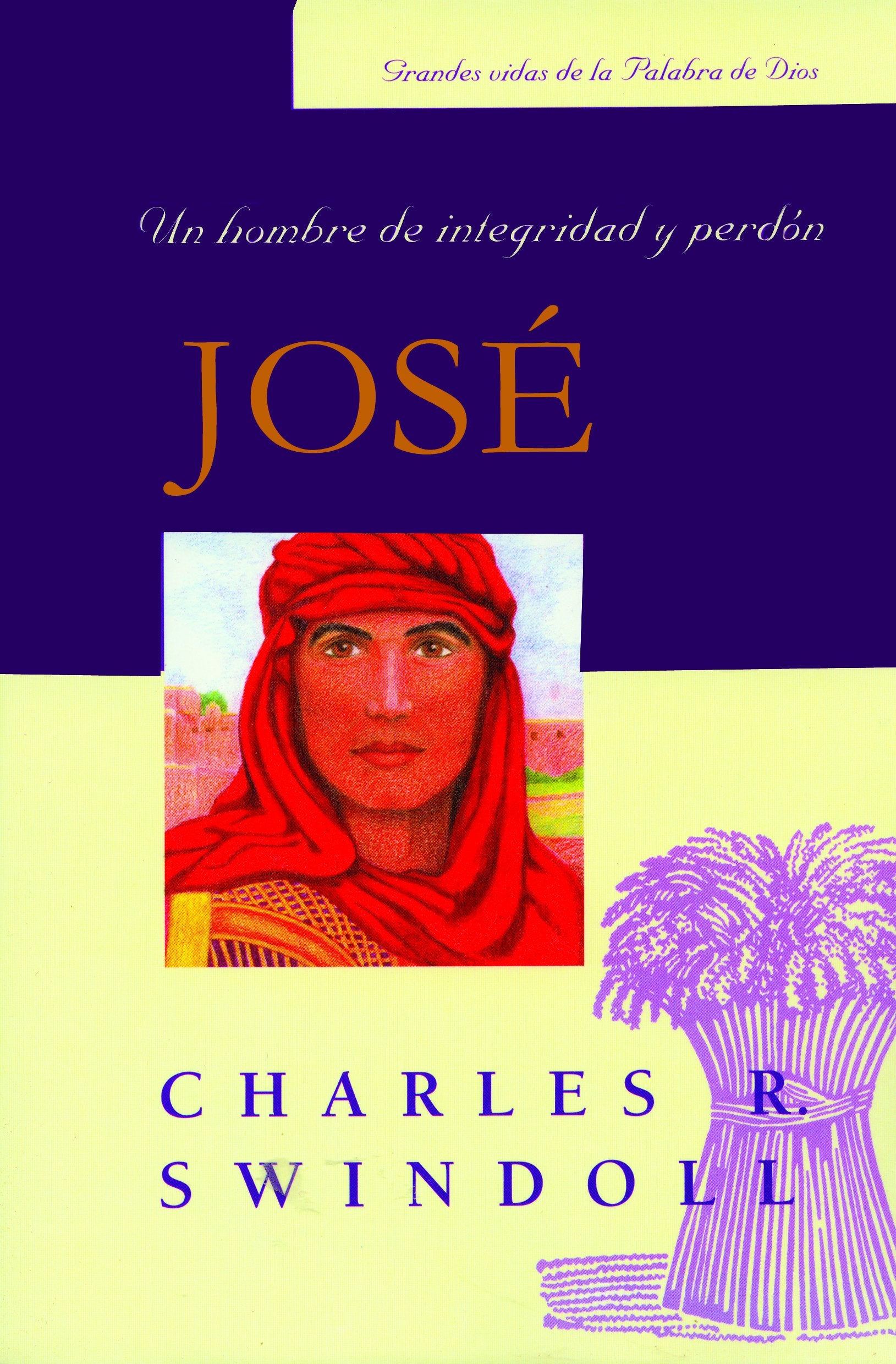 Jose: Un Hombre De Intregridad Y Perdon (Spanish Edition),New
