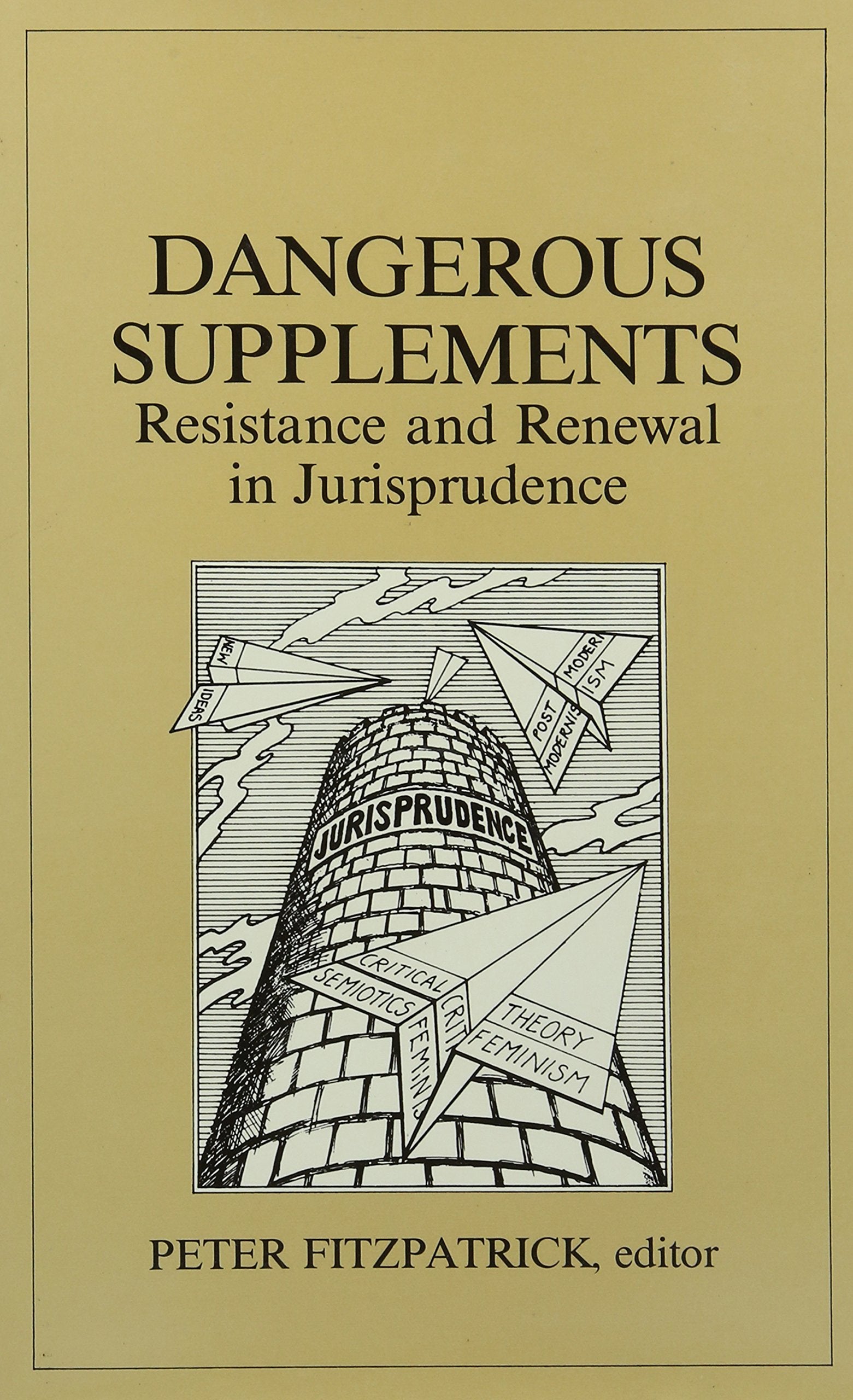 Dangerous Supplements: Resistance And Renewal In Jurisprudence (Postcontemporary Interventions)