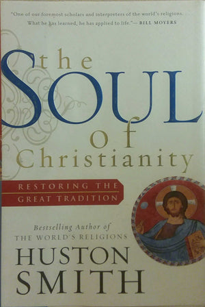 The Soul Of Christianity: Restoring The Great Tradition-used