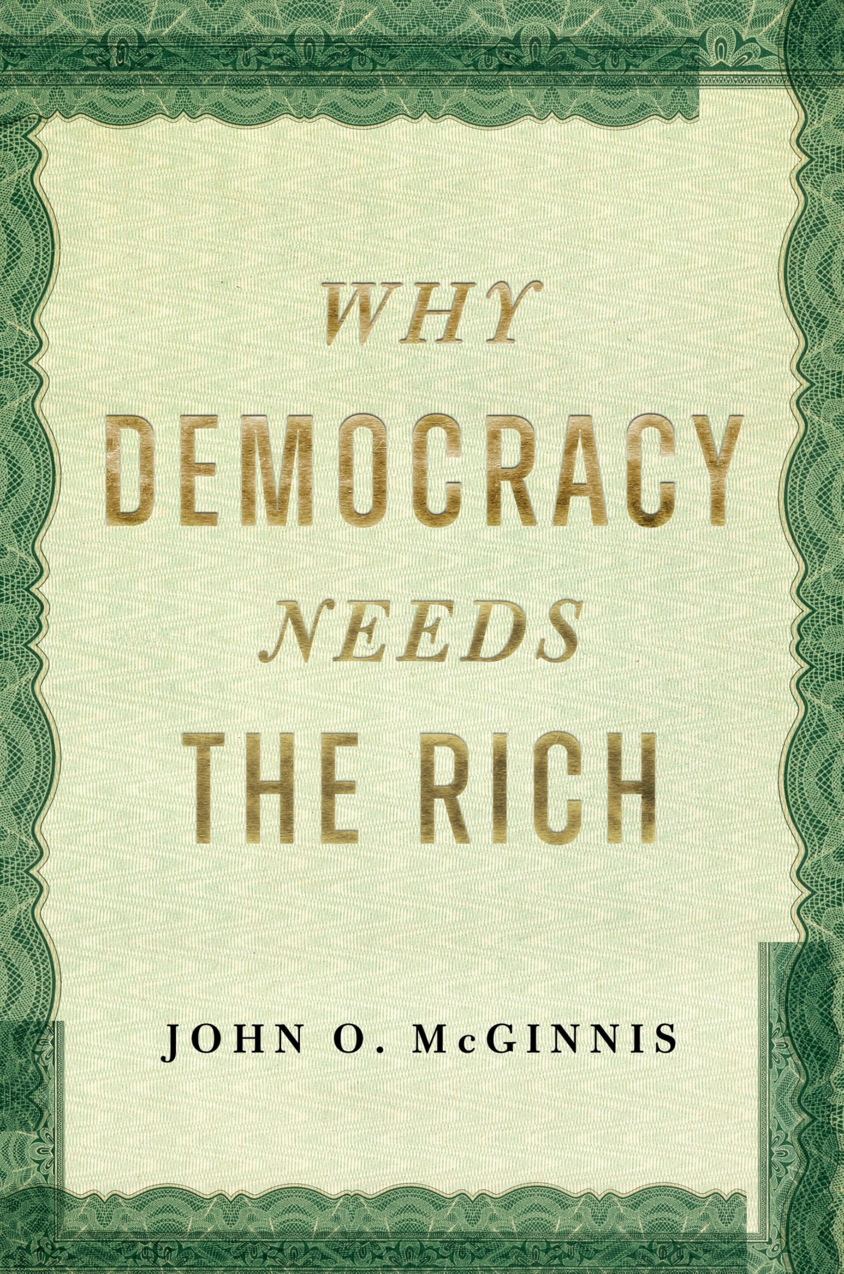 Why Democracy Needs The Rich