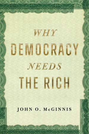 Why Democracy Needs The Rich