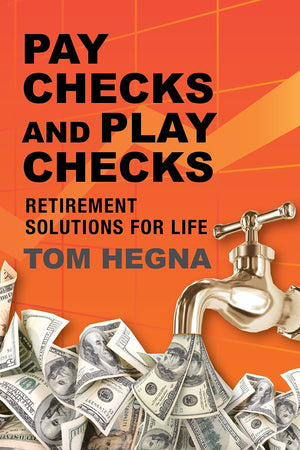 Paychecks and Playchecks: Retirement Solutions for Life,New