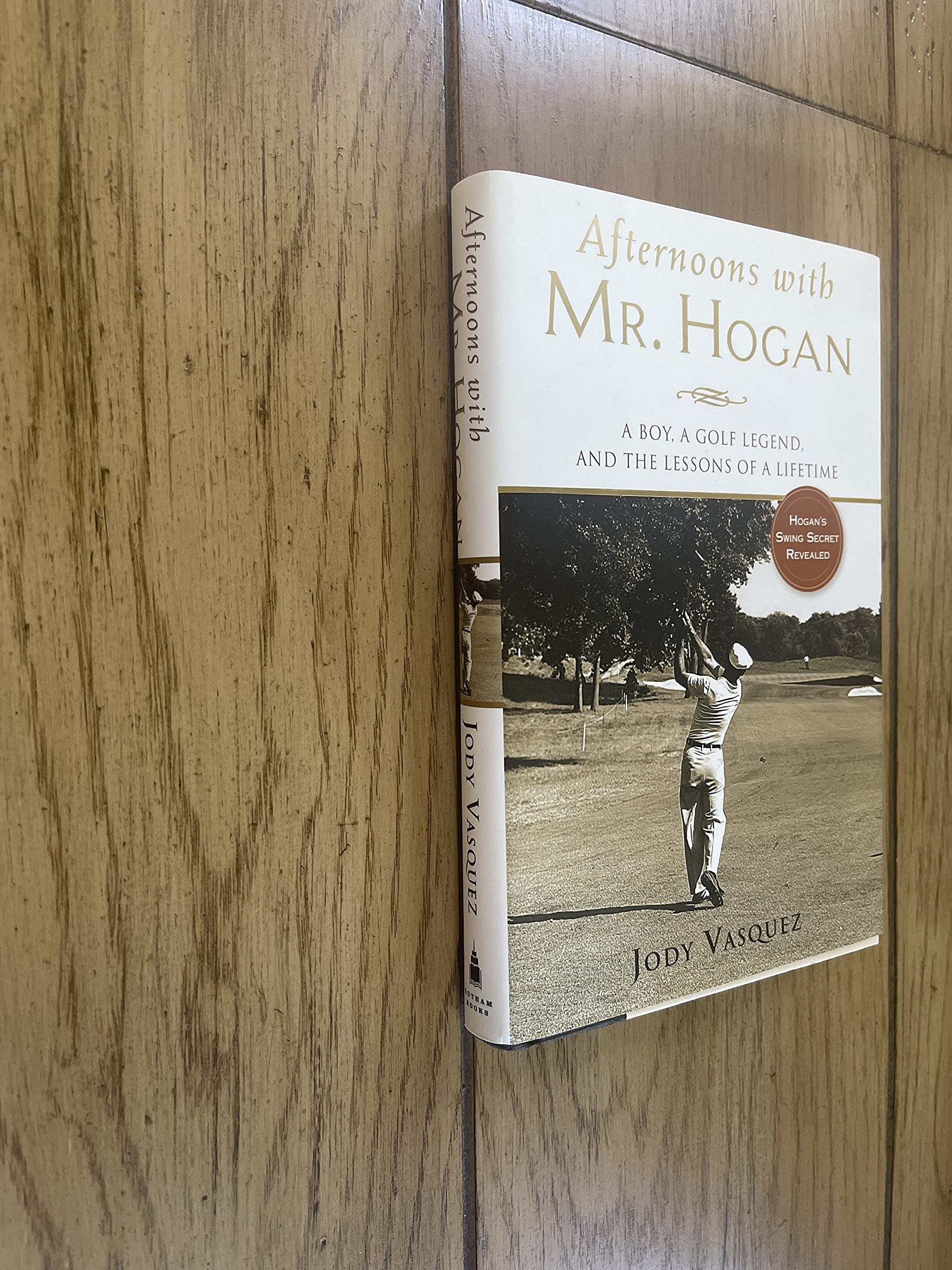 Afternoons With Mr. Hogan: A Boy, A Golfing Legend And The Lessons Of A Lifetime