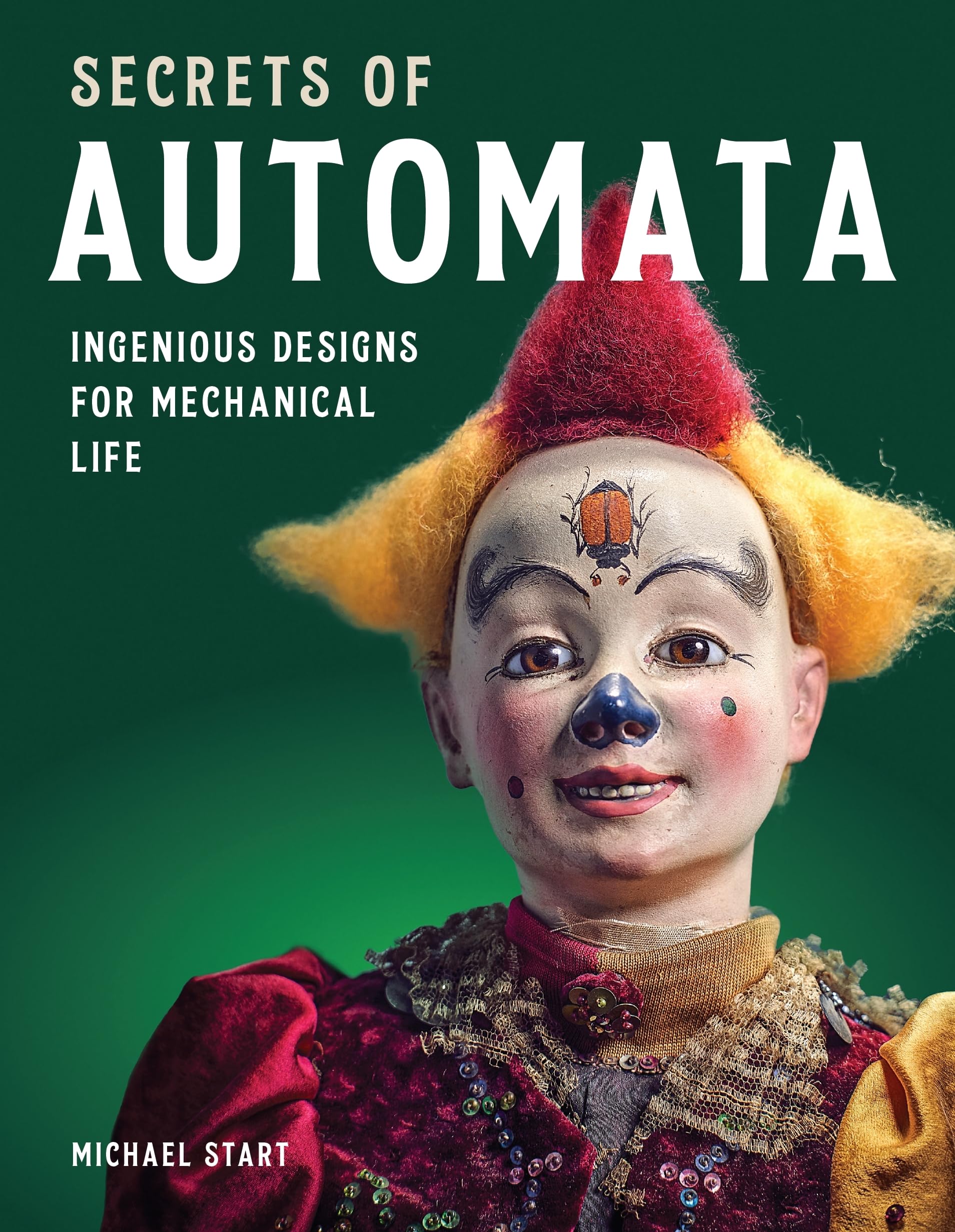 Secrets Of Automata: Ingenious Designs For Mechanical Life,Used