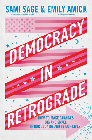 Democracy in Retrograde: How to Make Changes Big and Small in Our Country and in Our Lives,New