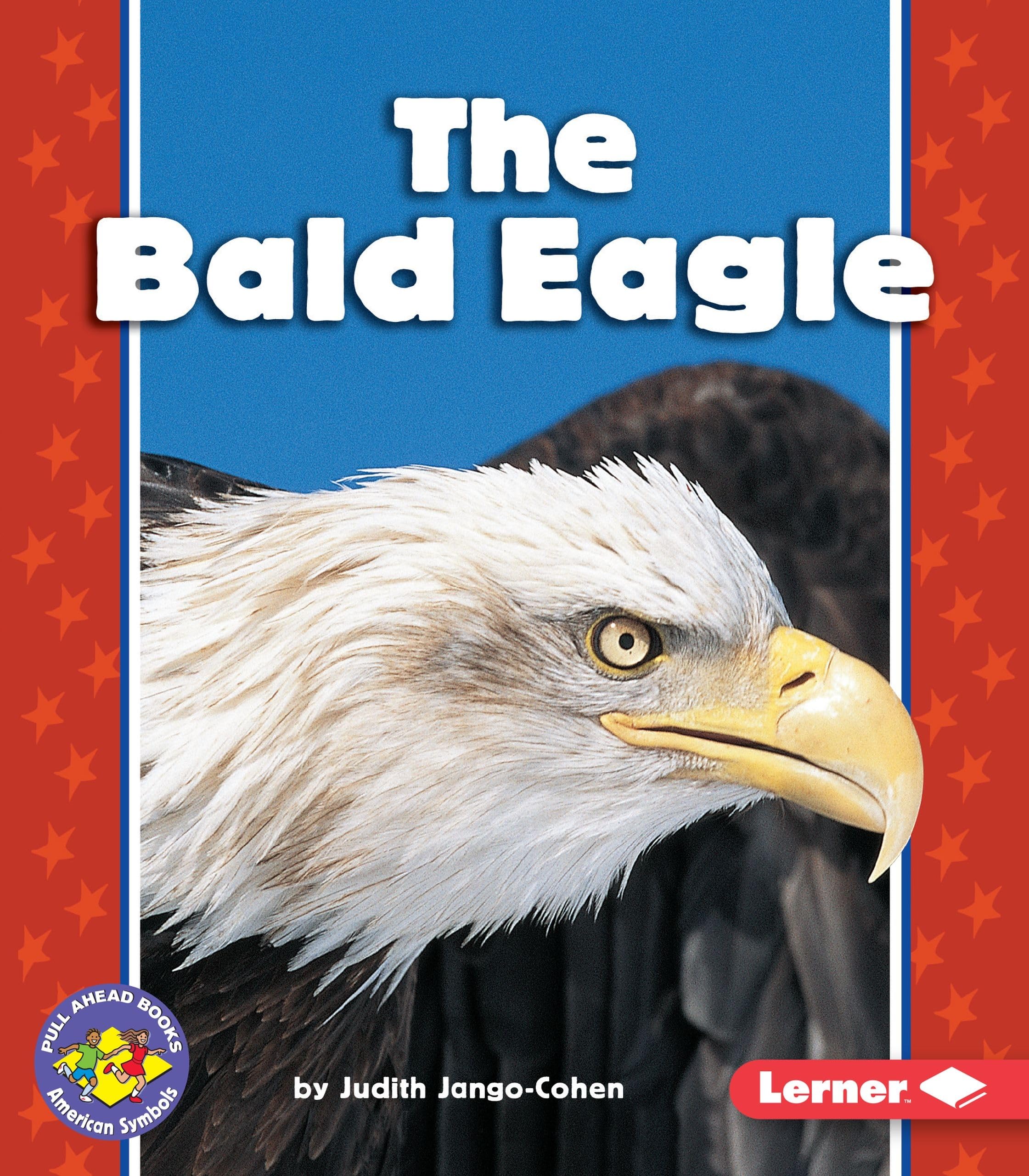 The Bald Eagle (Pull Ahead Books  American Symbols),Used