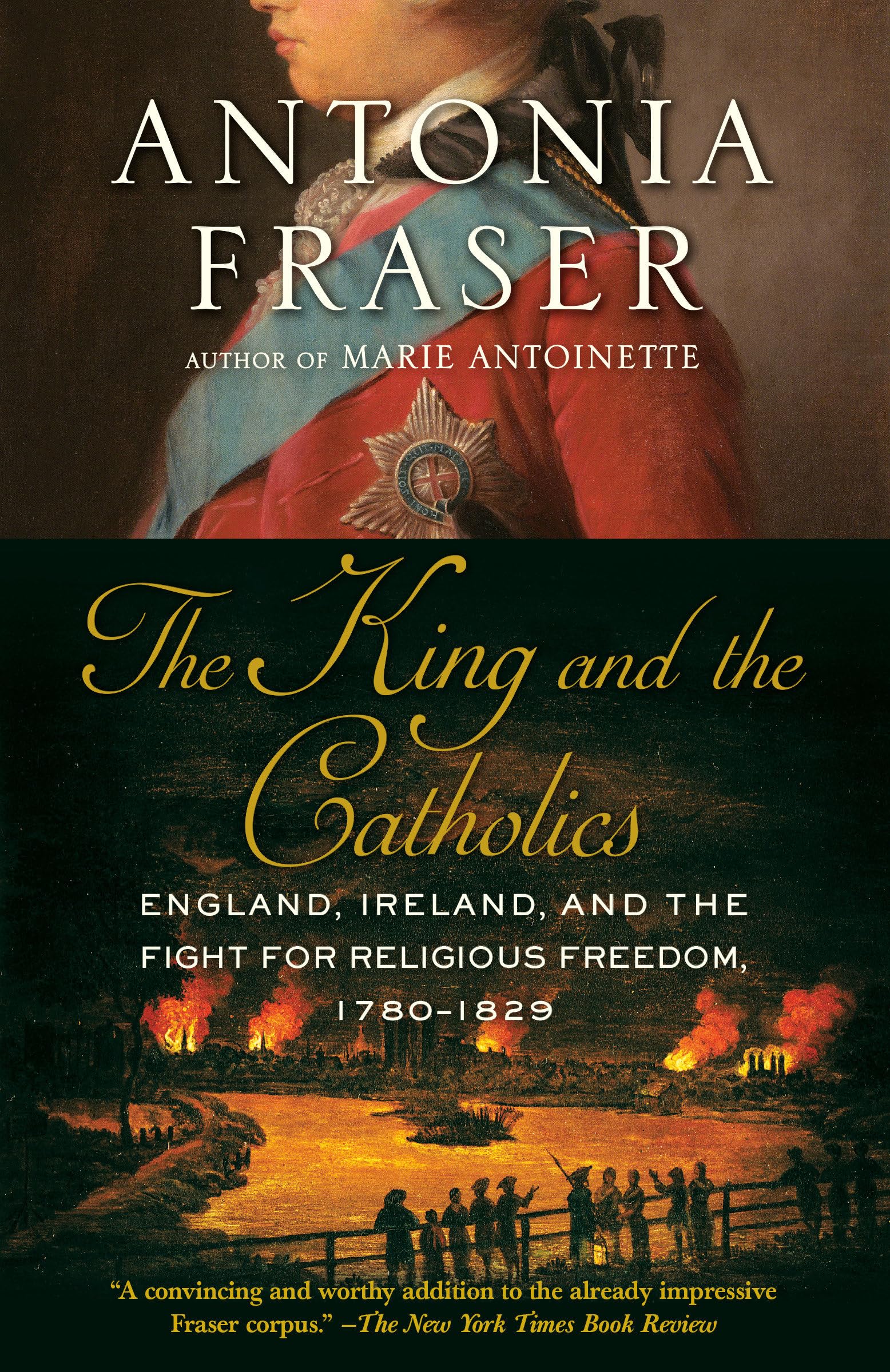 The King and the Catholics: England, Ireland, and the Fight for Religious Freedom, 17801829,Used