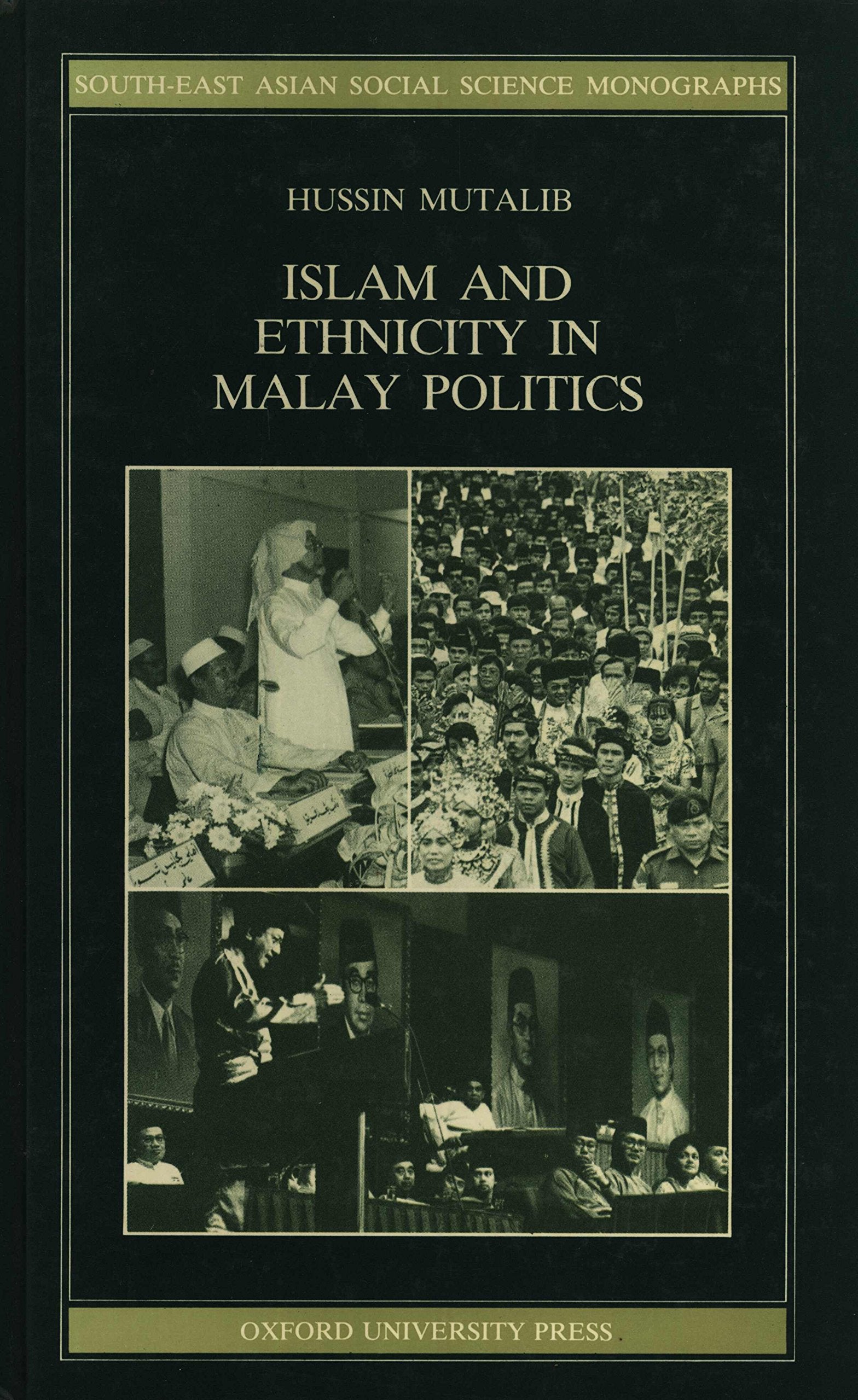 Islam And Ethnicity In Malay Politics (Southeast Asian Social Science Monographs)