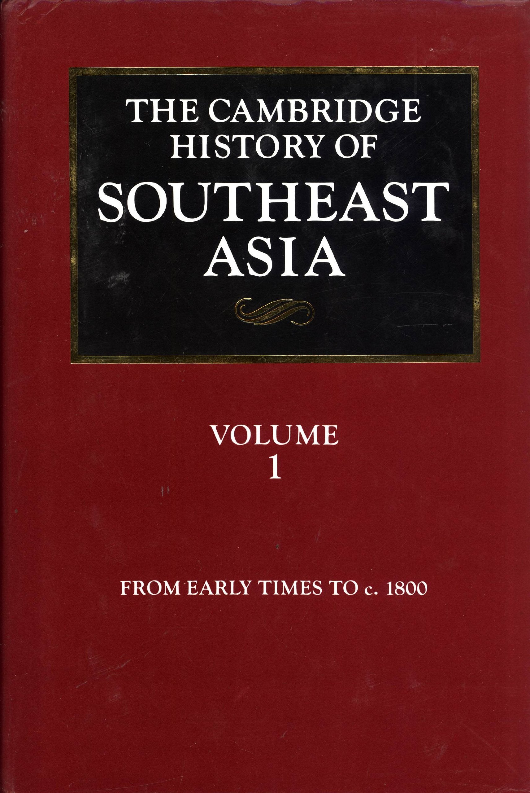 The Cambridge History of Southeast Asia: Volume 1, From Early Times to c.1800,Used