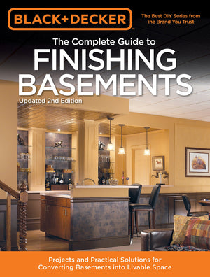Black & Decker The Complete Guide to Finishing Basements: Projects and Practical Solutions for Converting Basements into Livable,Used