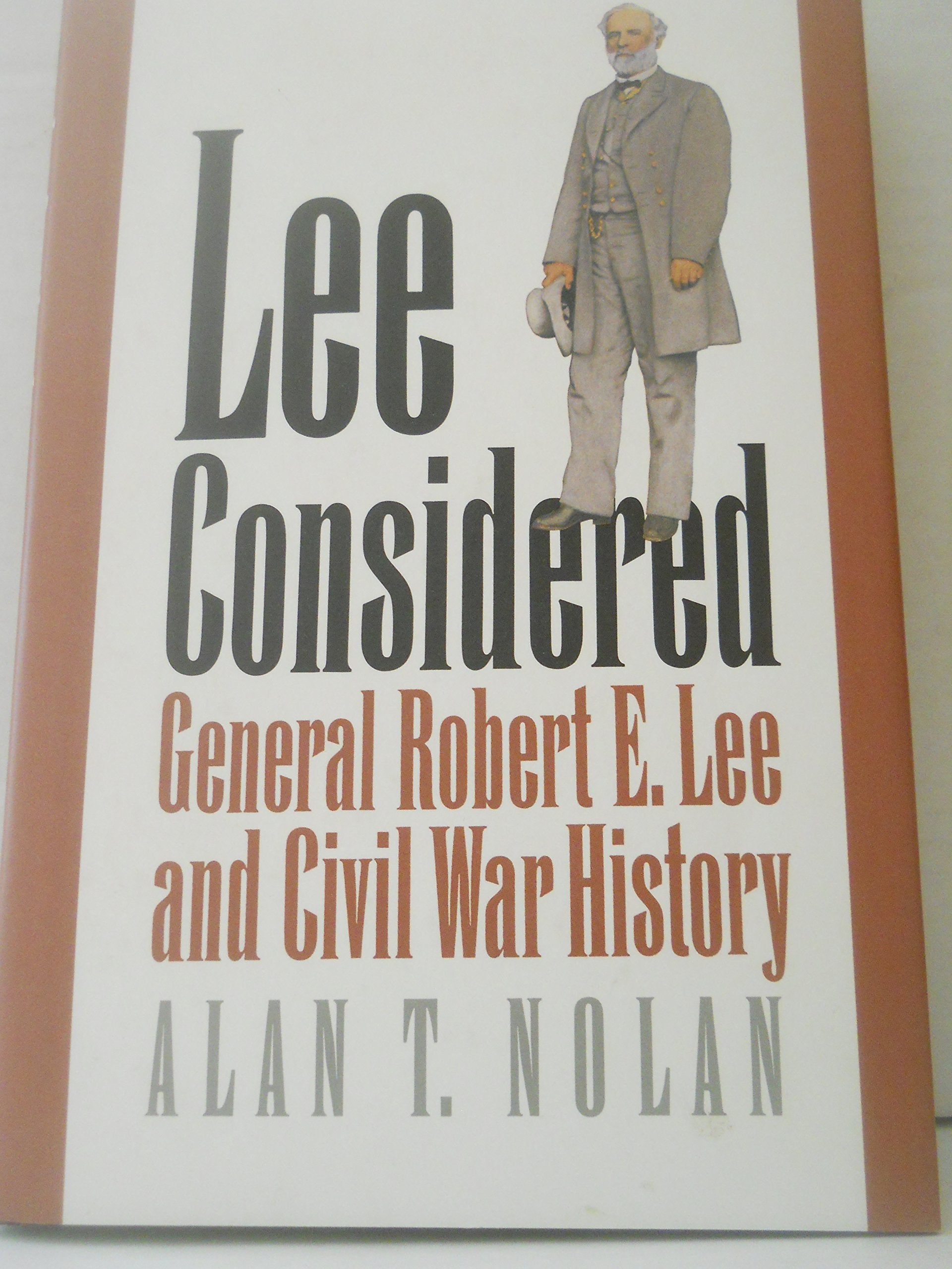 Lee Considered: General Robert E. Lee And Civil War History (Civil War America)