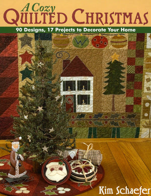A Cozy Quilted Christmas: 90 Designs, 17 Projects To Decorate Your Home