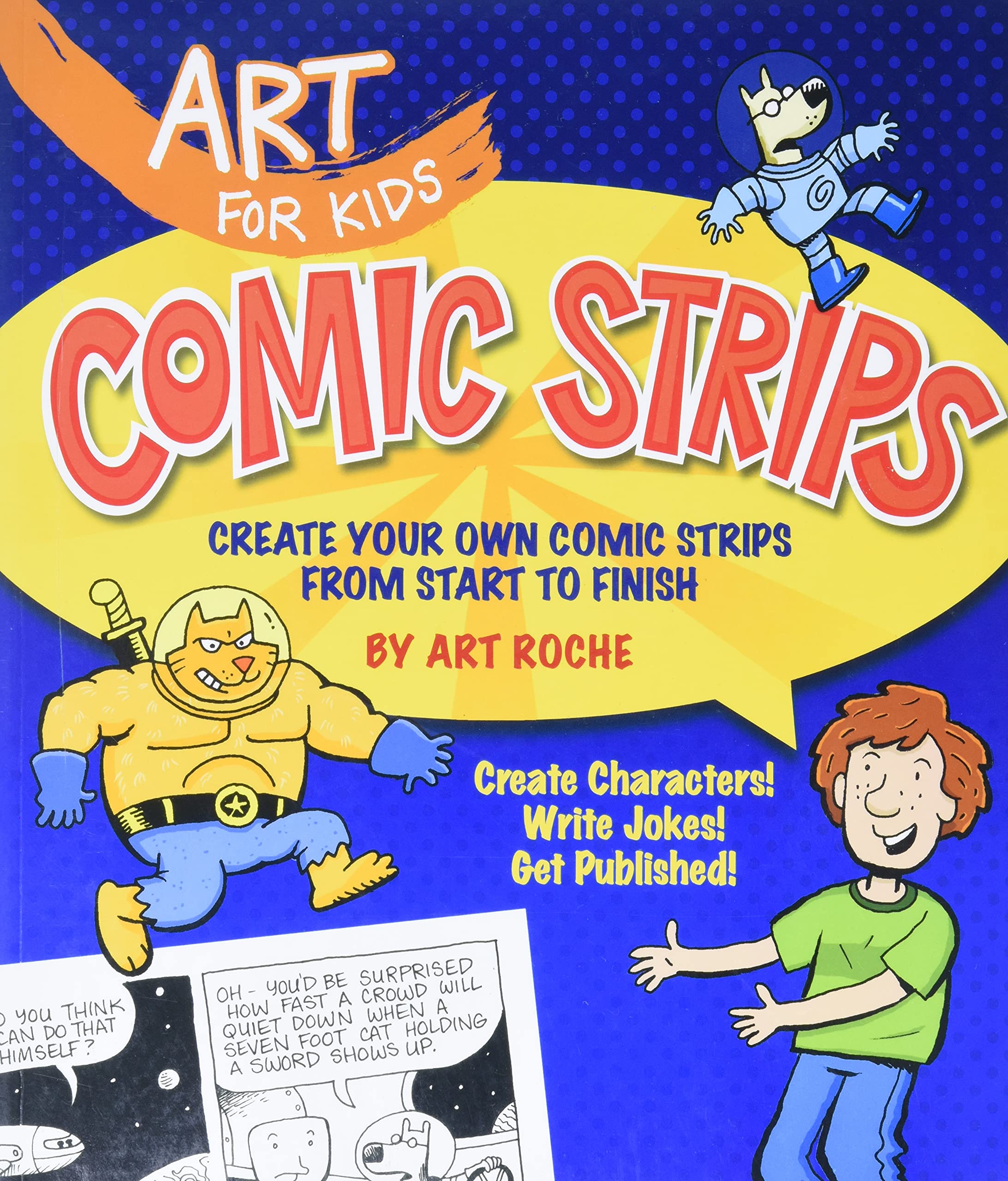 Art for Kids: Comic Strips: Create Your Own Comic Strips from Start to Finish (Volume 3),Used