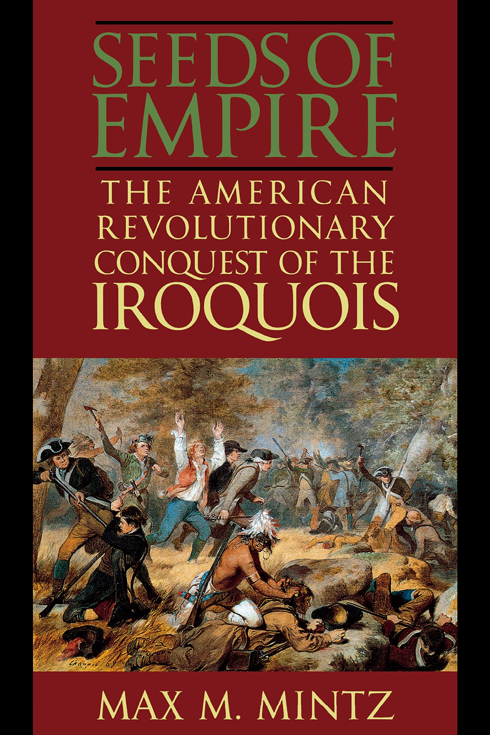 The Seeds Of Empire  The American Revolutionary Conquest Of The Iroquois,Used
