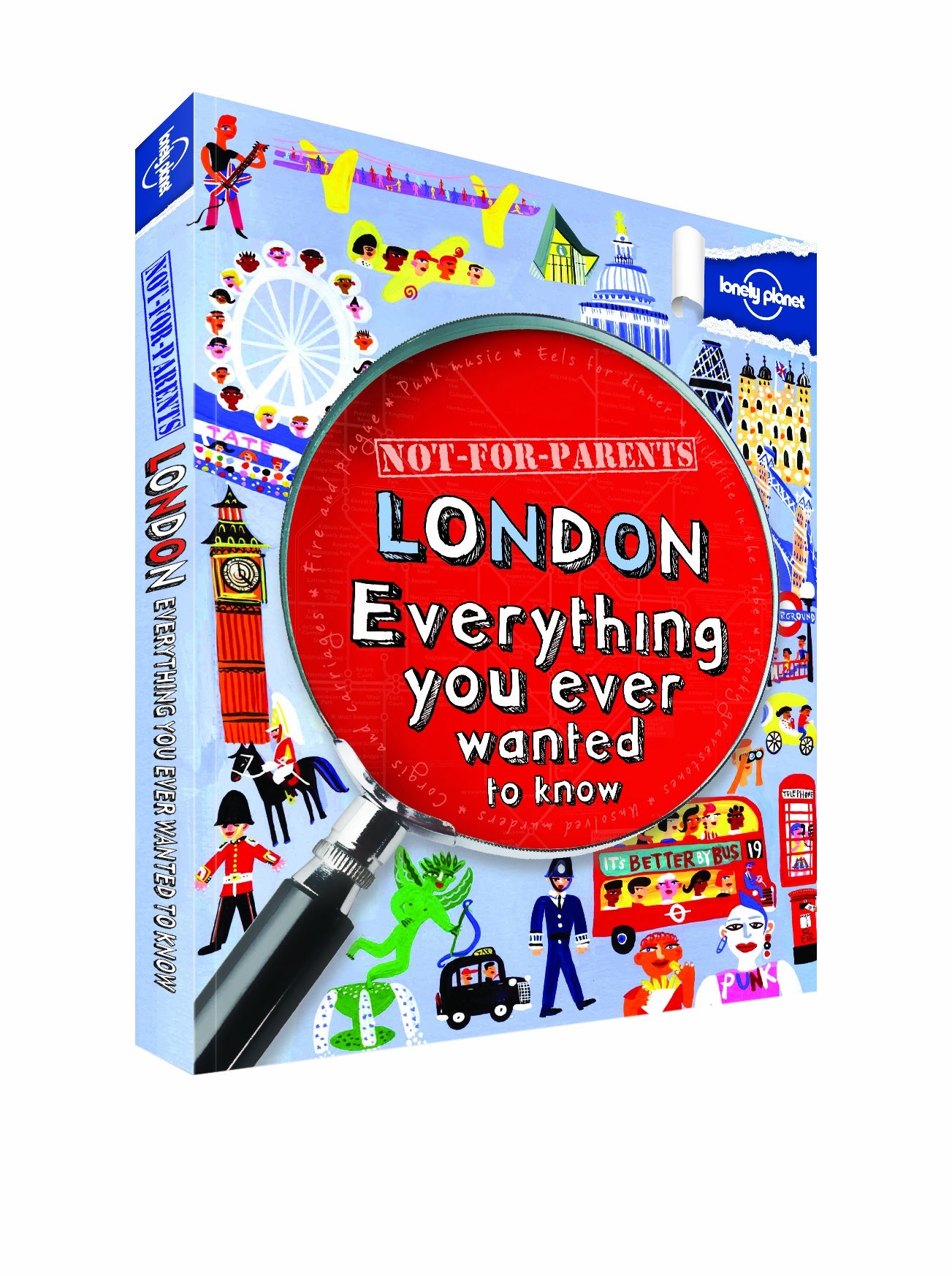Lonely Planet Not for Parents London: Everything You Ever Wanted to Know,New