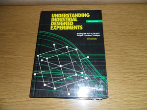 Understanding Industrial Designed Experiments, 4th Edition,Used