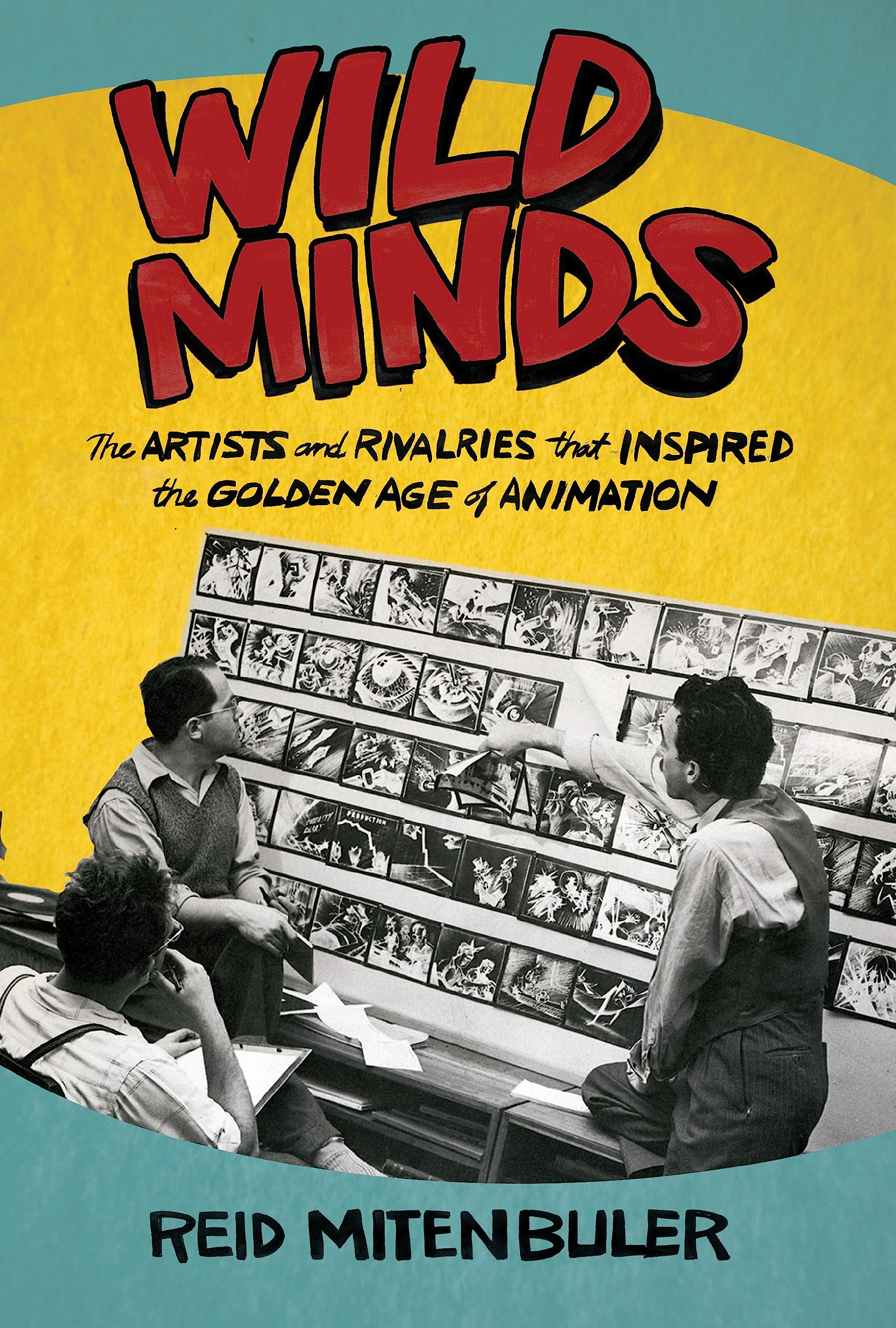 Wild Minds: The Artists And Rivalries That Inspired The Golden Age Of Animation-used