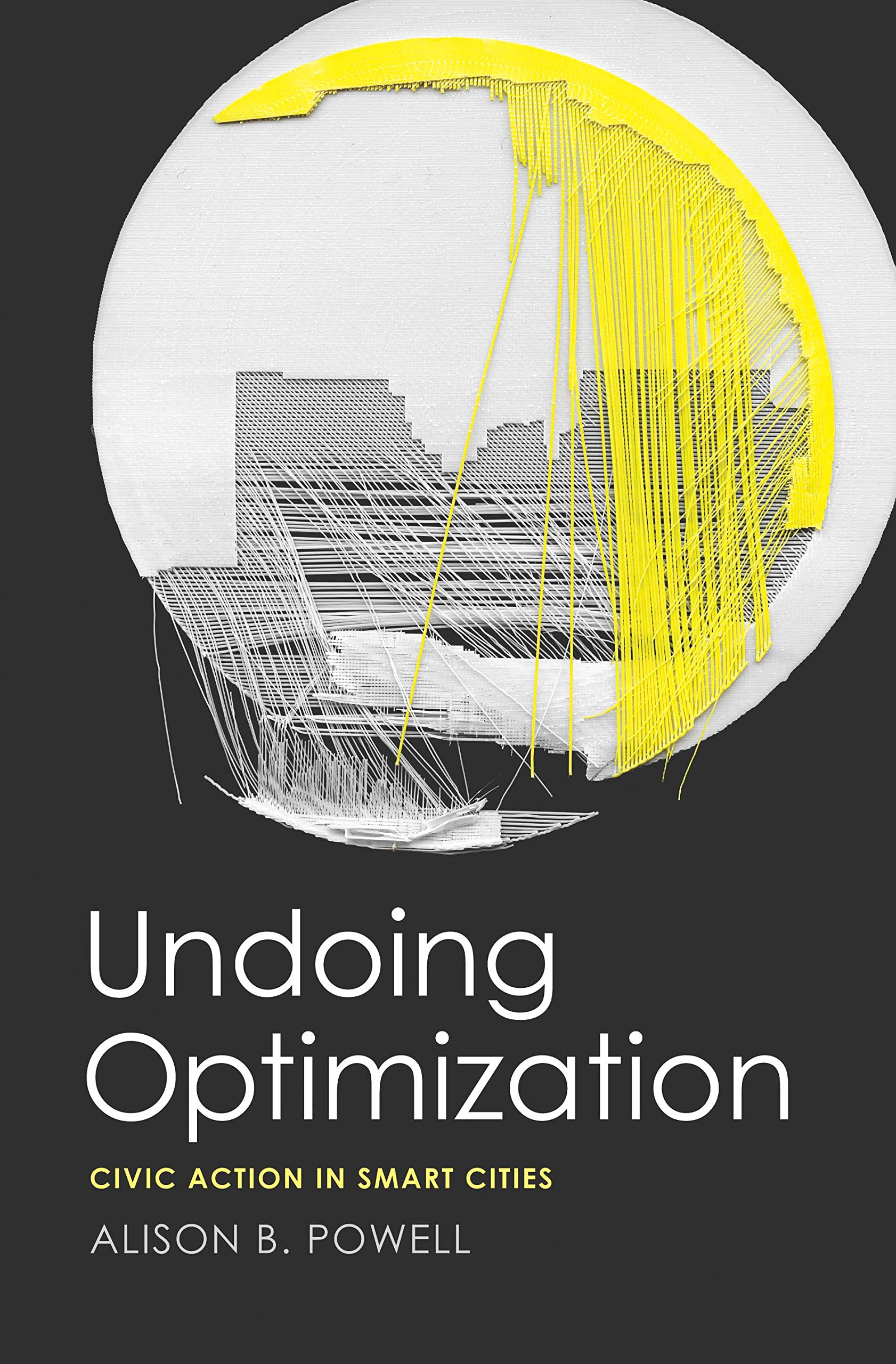 Undoing Optimization: Civic Action in Smart Cities,Used