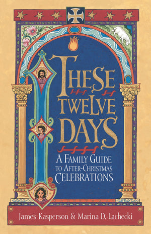 These Twelve Days:: A Family Guide to AfterChristmas Celebrations,Used