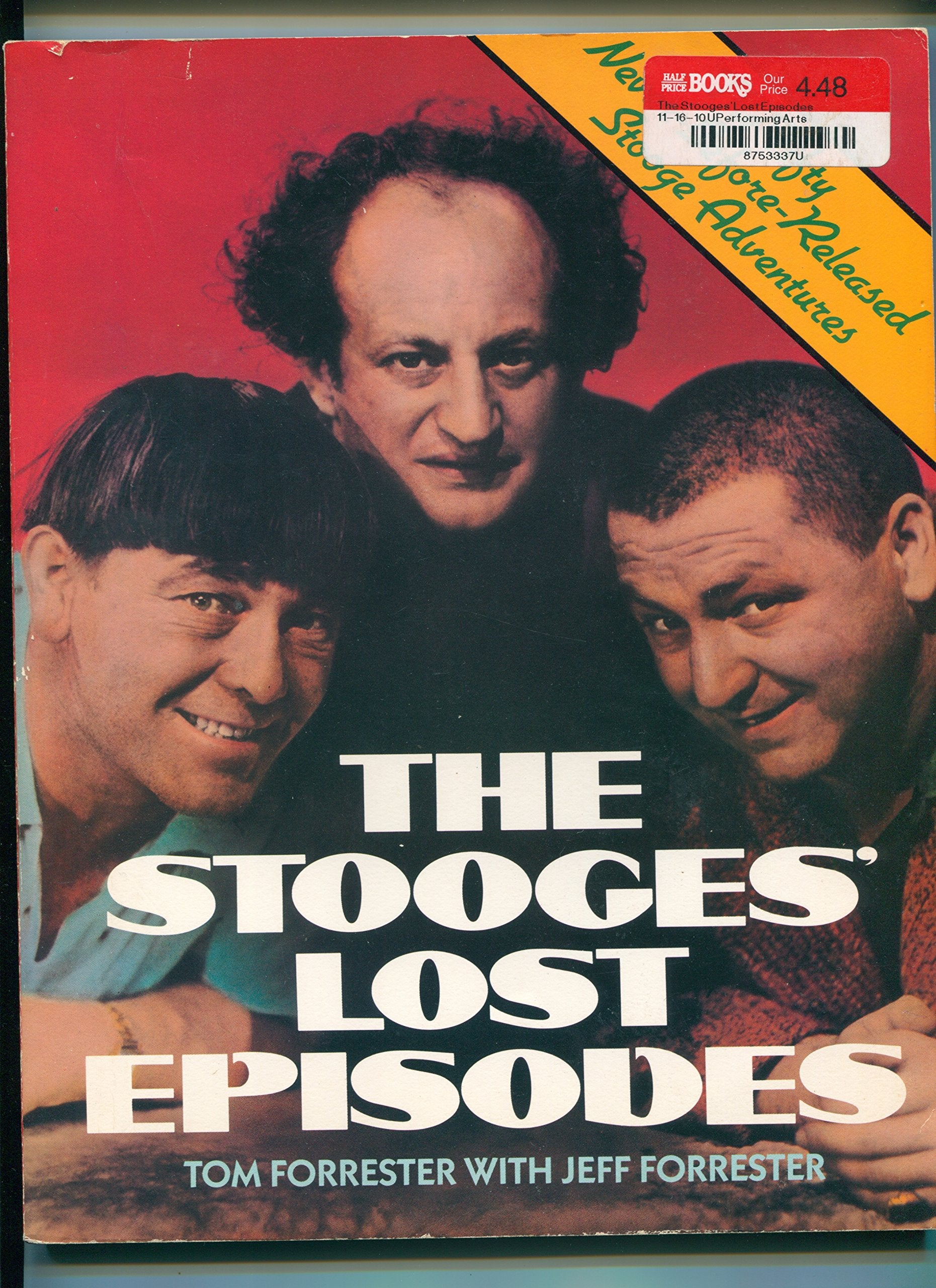 The Stooges' Lost Episodes: The Fifty NeverBeforeReleased Stooge Adventures,New