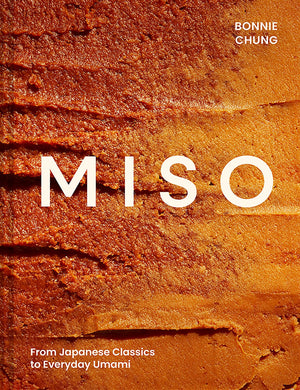Miso: The Essential Guide To Fermented Miso: Delicious Recipes From Japanese Classics To Everyday Umami