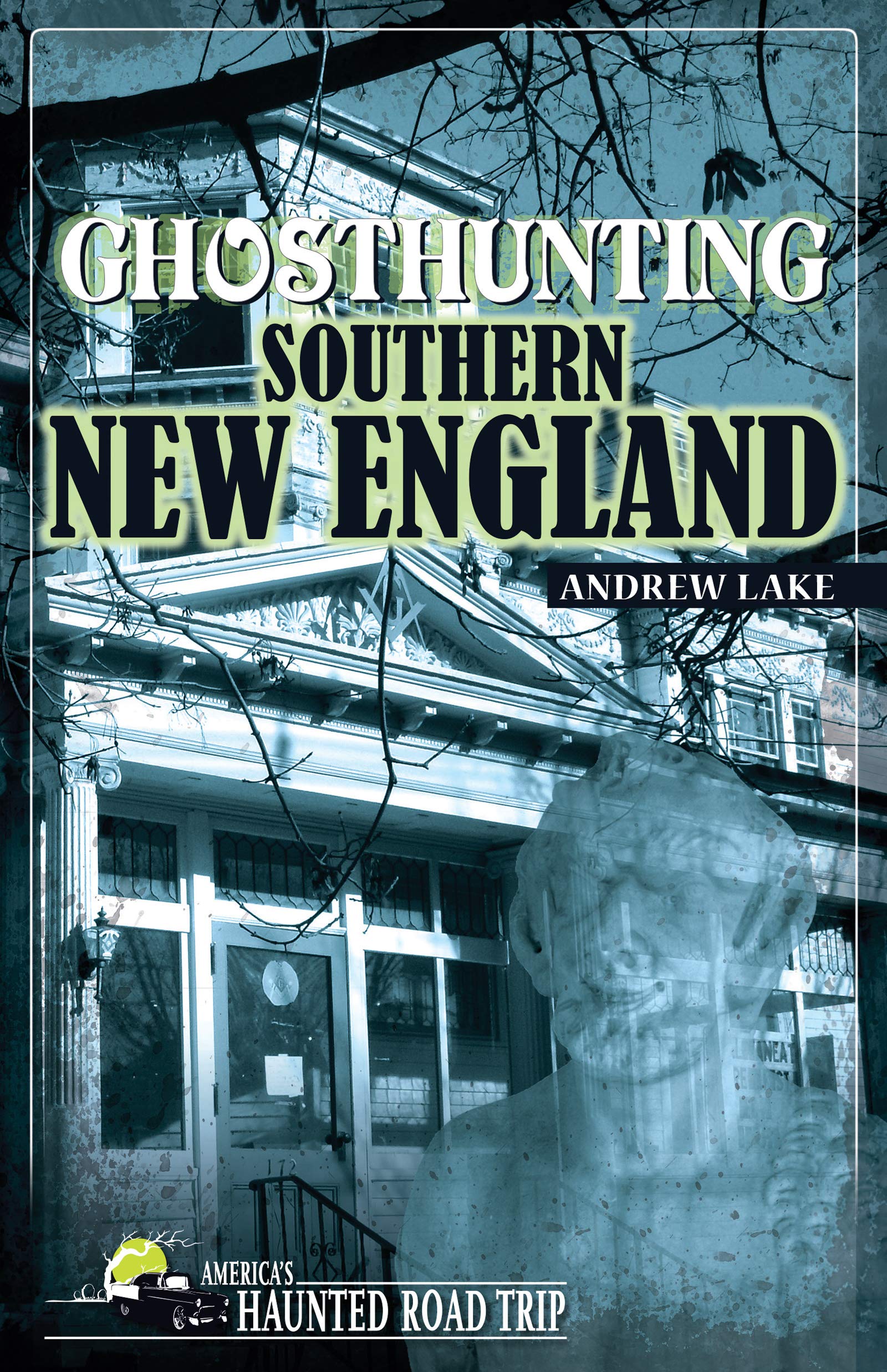 Ghosthunting Southern New England (America'S Haunted Road Trip),New