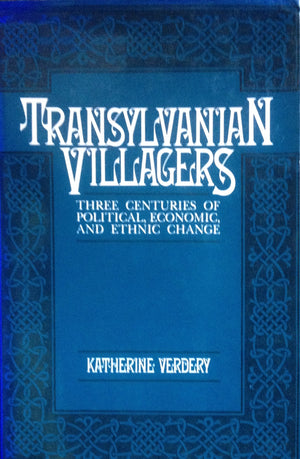 Transylvanian Villagers: Three Centuries Of Political, Economic, And Ethnic Change,Used