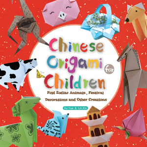 Chinese Origami for Children: Fold Zodiac Animals, Festival Decorations and Other Creations,Used