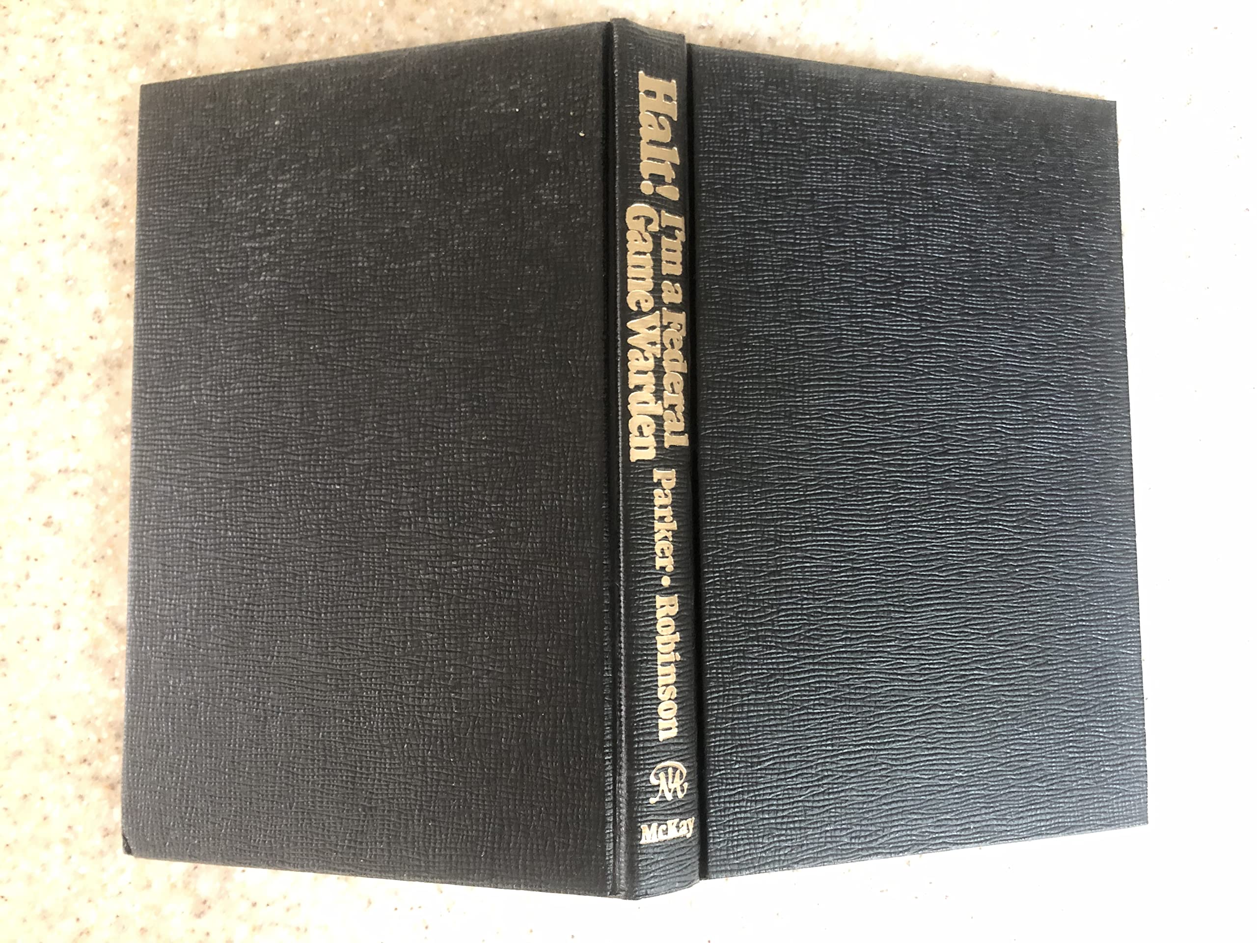 Halt!: I'm a Federal Game Warden: The amazing career of 'the toughest game warden of them all',Used