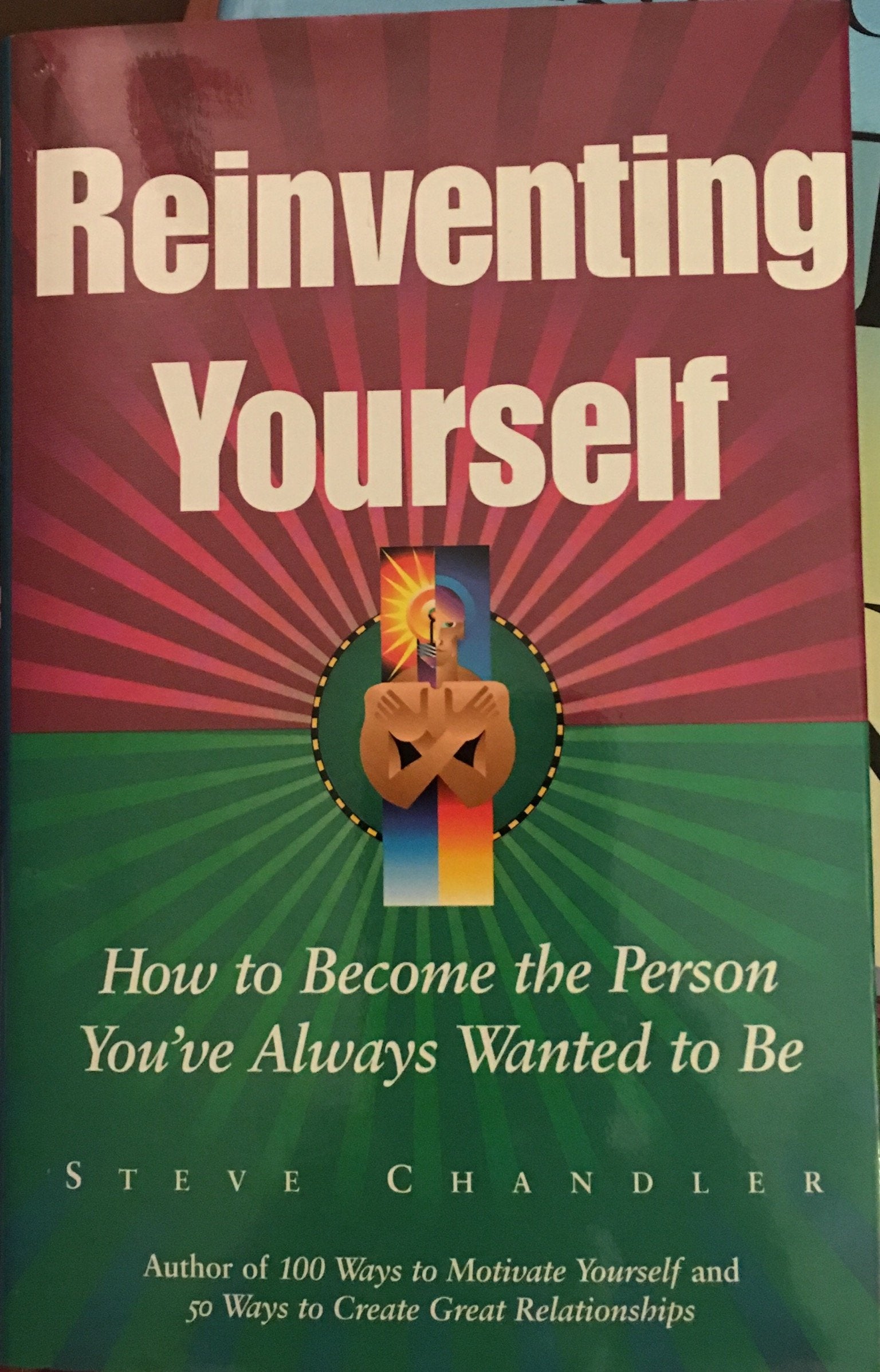 Reinventing Yourself: How to Become the Person You'Ve Always Wanted to Be,New