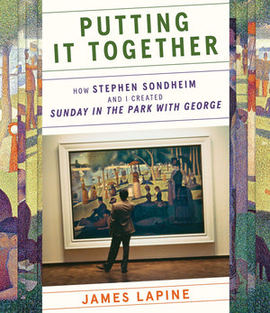 Putting It Together: How Stephen Sondheim And I Created 'Sunday In The Park With George'-used