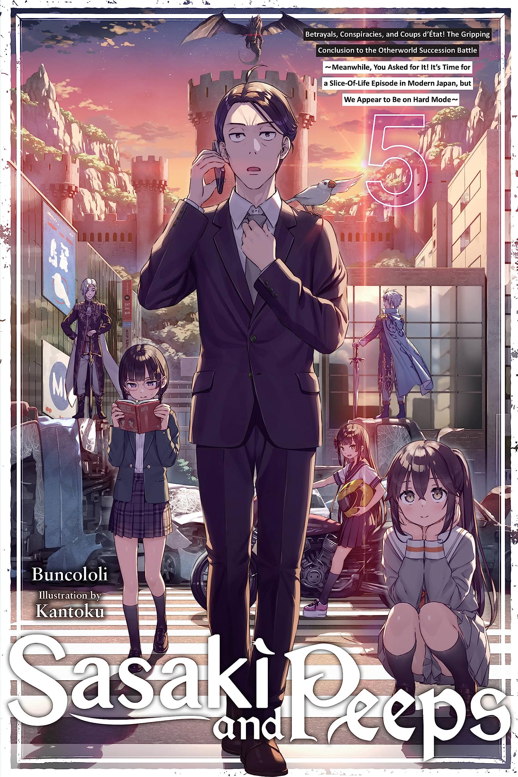 Sasaki and Peeps, Vol. 5 (light novel): Betrayals, Conspiracies, and Coups dtat! The Gripping Conclusion to the Otherworld Su