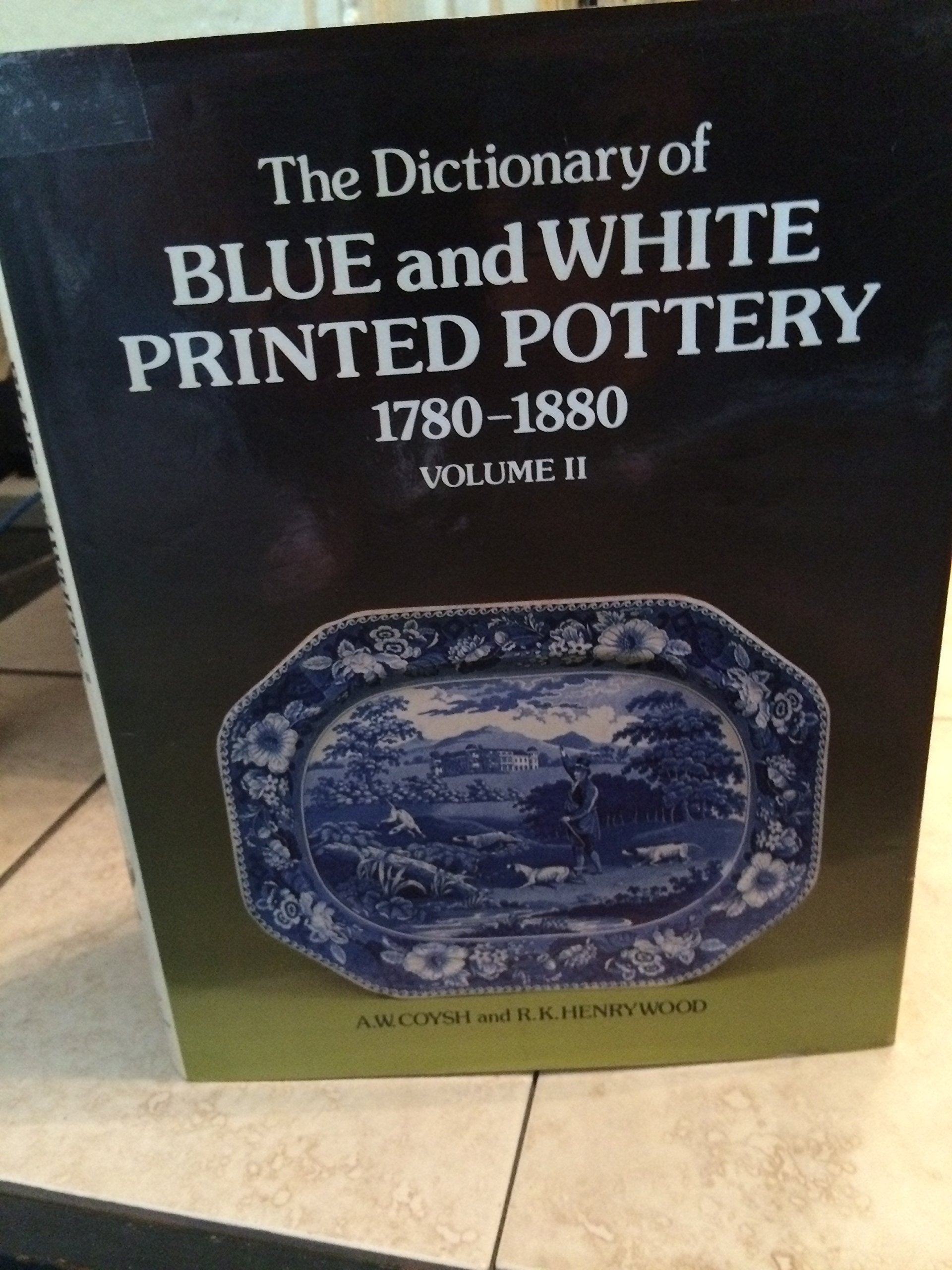 Dictionary of Blue & White Printed Pottery 17801880, Vol. II,New